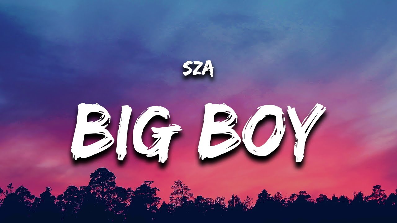 SZA - Big Boy (Lyrics) background