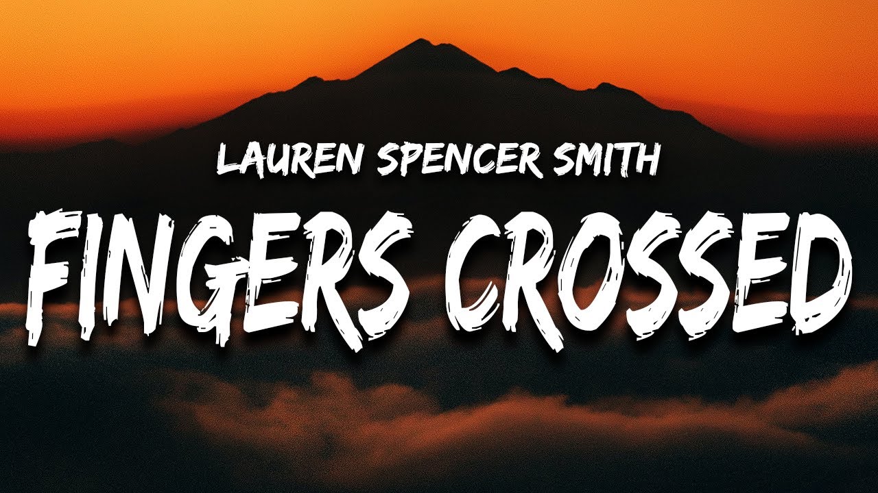 Lauren Spencer Smith - Fingers Crossed (Lyrics) “so I want all the tears back that I cried” backdrop