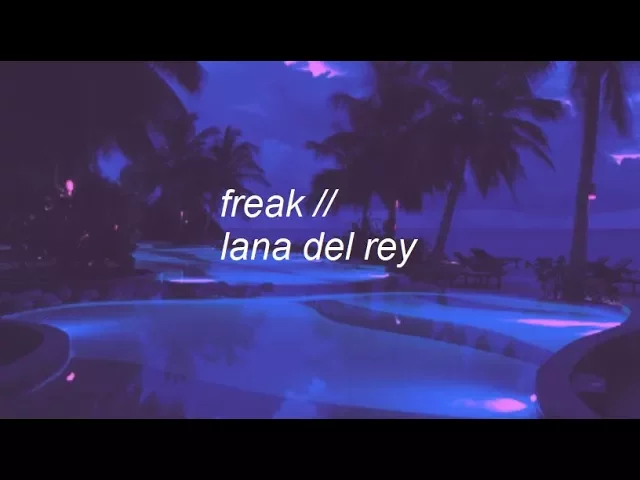 freak || lana del rey lyrics background