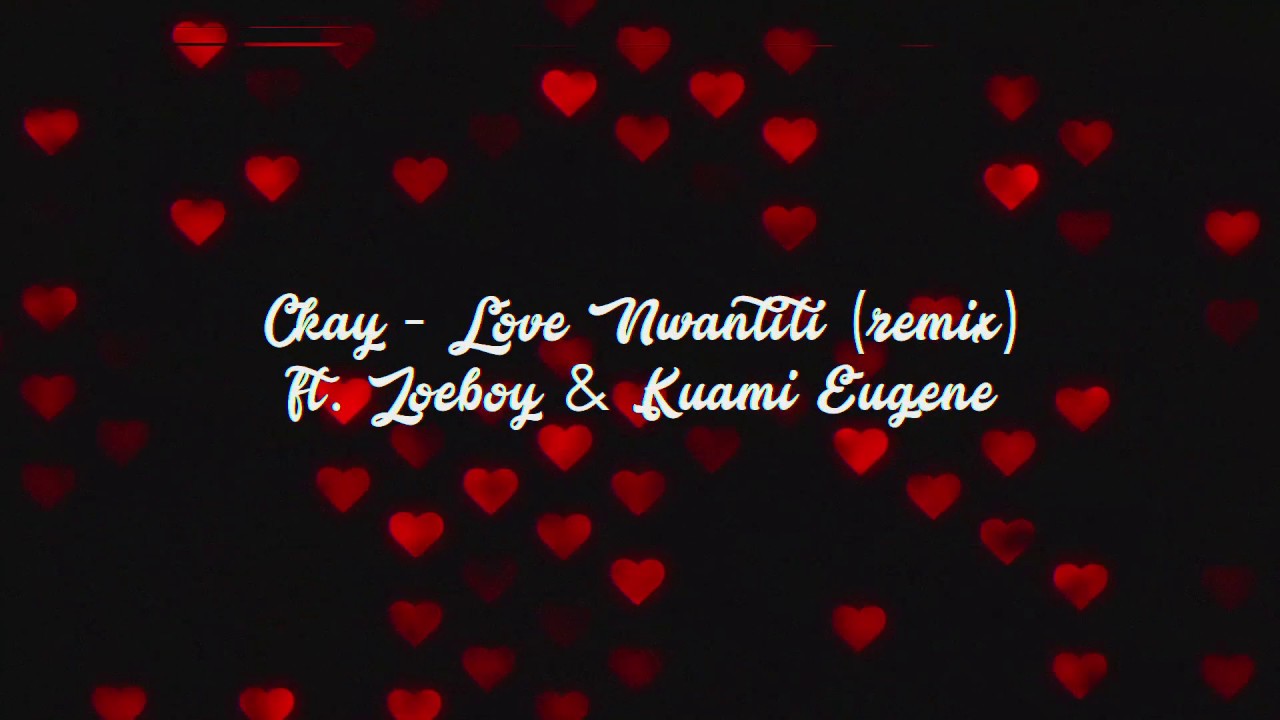 CKay - Love Nwantiti Remix ft. Joeboy & Kuami Eugene (Lyric Video) background