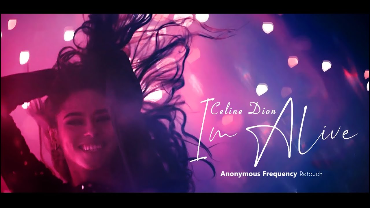 Céline Dion - I'm Alive (Anonymous Frequency Retouch)2k21 background