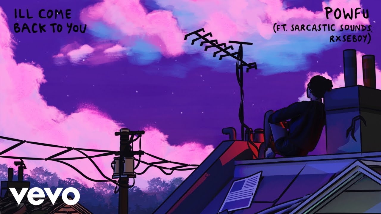 Powfu, Sarcastic Sounds, Rxseboy - ill come back to you (Official Audio) background