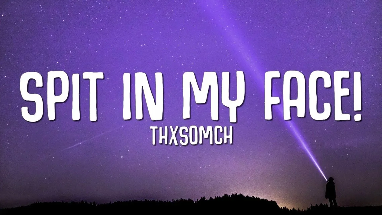 ThxSoMch - SPIT IN MY FACE! (Lyrics) background