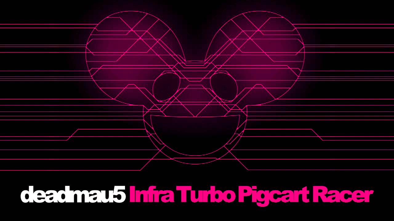 deadmau5 - Infra Turbo Pigcart Racer