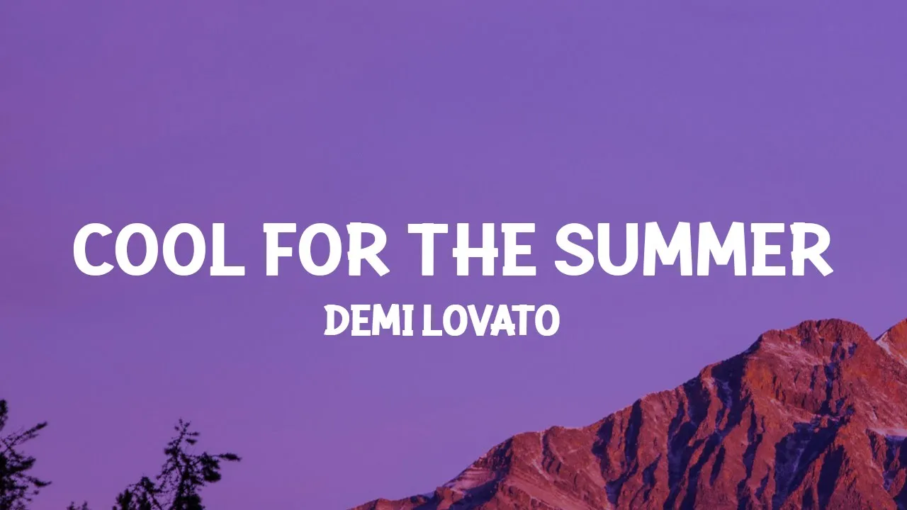 Demi Lovato - Cool for the Summer (Lyrics) got my mind on your body backdrop