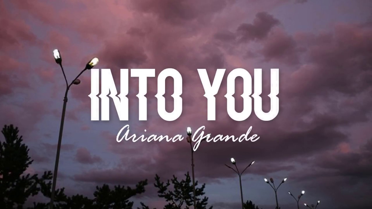 Into You - Ariana Grande (Lyrics) background