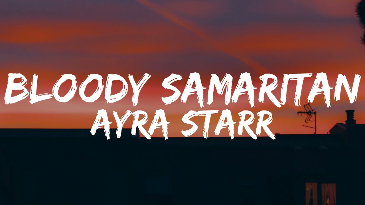 Ayra Starr -- Bloody Samaritan (Lyrics)|everything i desire i go receive