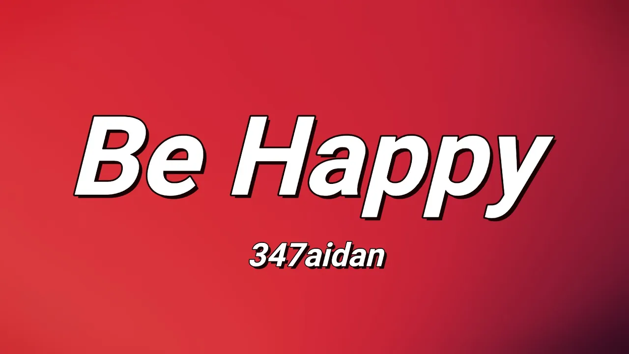 347AIDAN - Be Happy (Lyrics) background