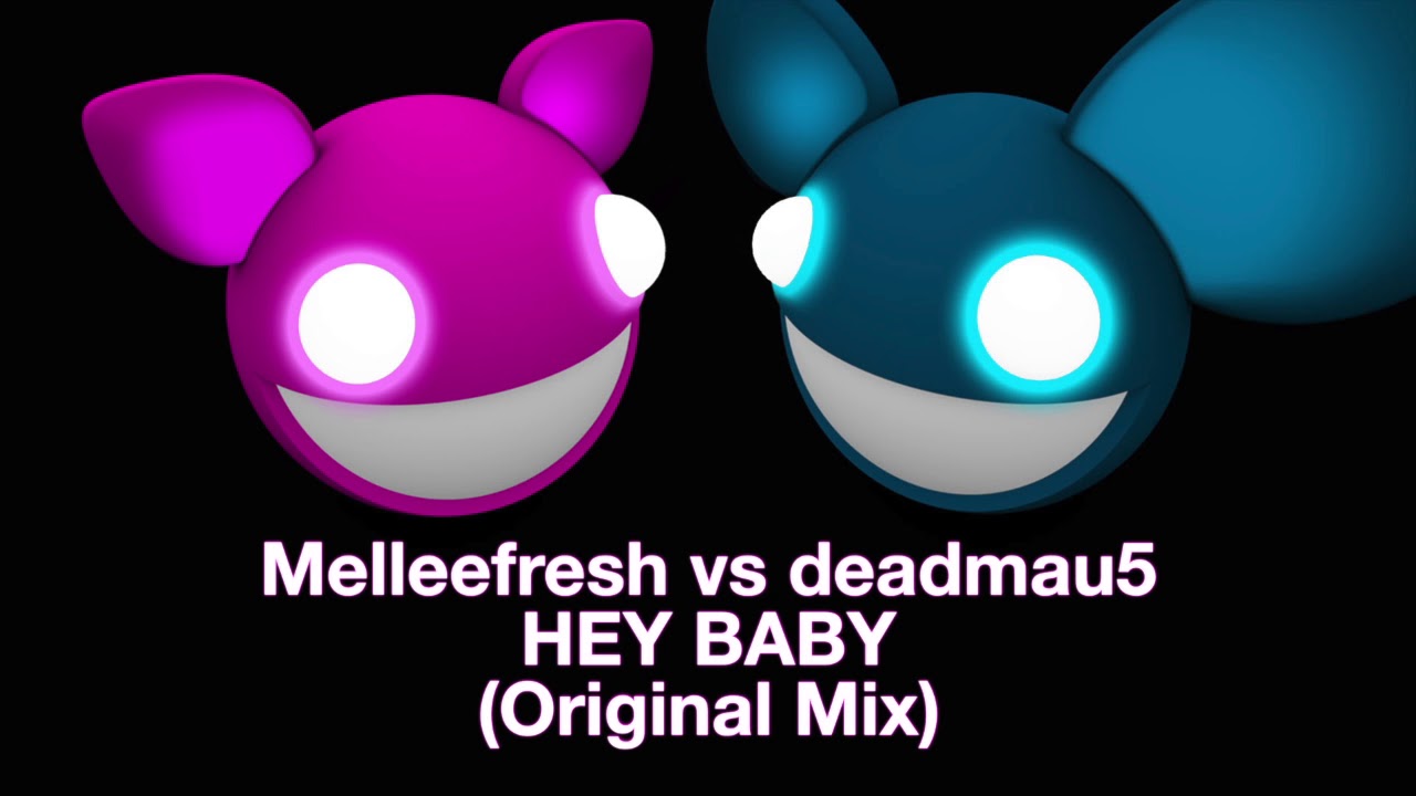Melleefresh vs deadmau5 / Hey Baby (Original Mix) background