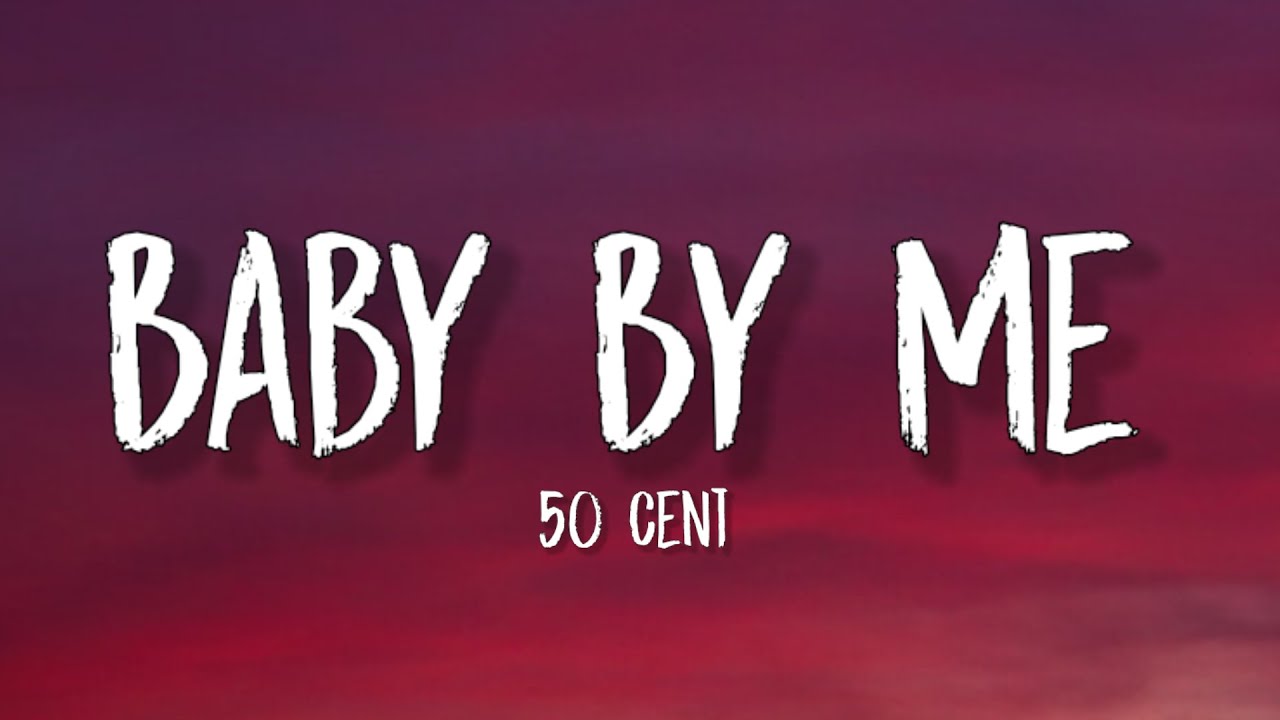 50 Cent - Baby by Me (Lyrics) "Have a baby by me, baby be a millionaire. Have a baby by me, baby be"
