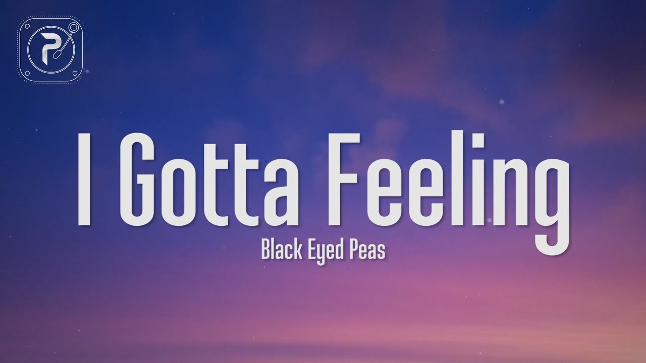 The Black Eyed Peas - I Gotta Feeling (Lyrics) background