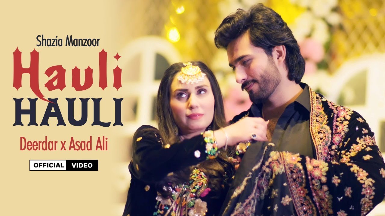 Shazia Manzoor - Hauli Hauli (Video Song) | Deedar | Asad Ali | New Punjabi Song 2022 | Wedding Song