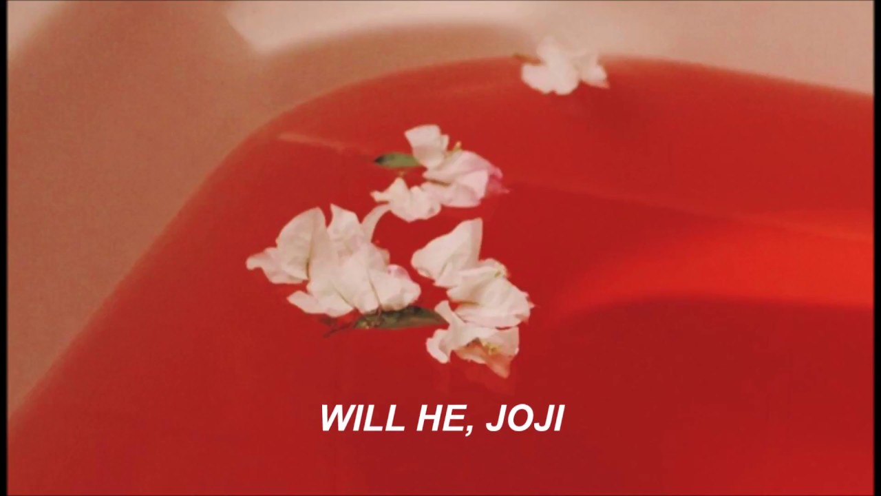 Joji; Will He (lyrics) background
