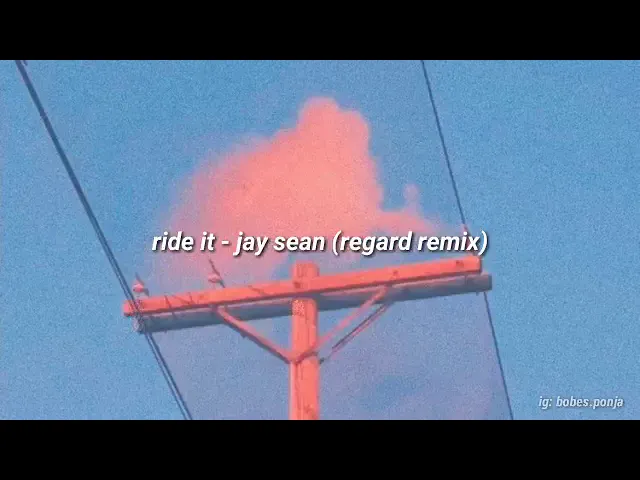 ride it - jay sean (regard remix) lyrics