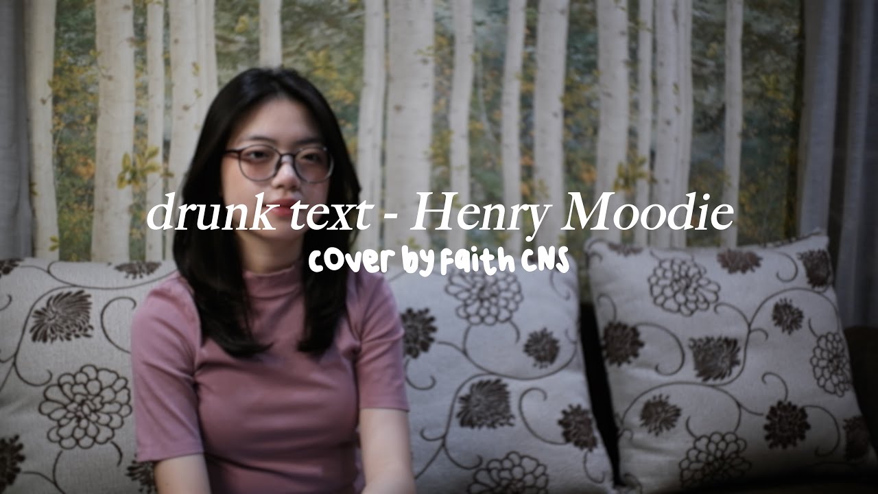 drunk text - Henry Moodie | #coverbyfaithcns background