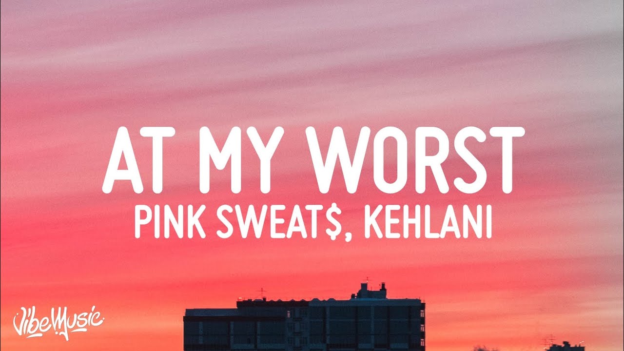 Pink Sweat$ - At My Worst (Remix) (Lyrics) ft. Kehlani