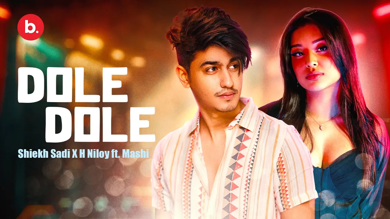 Dole Dole | দোলে দোলে । Shiekh Sadi X H Niloy ft. Mashi | Official Music video