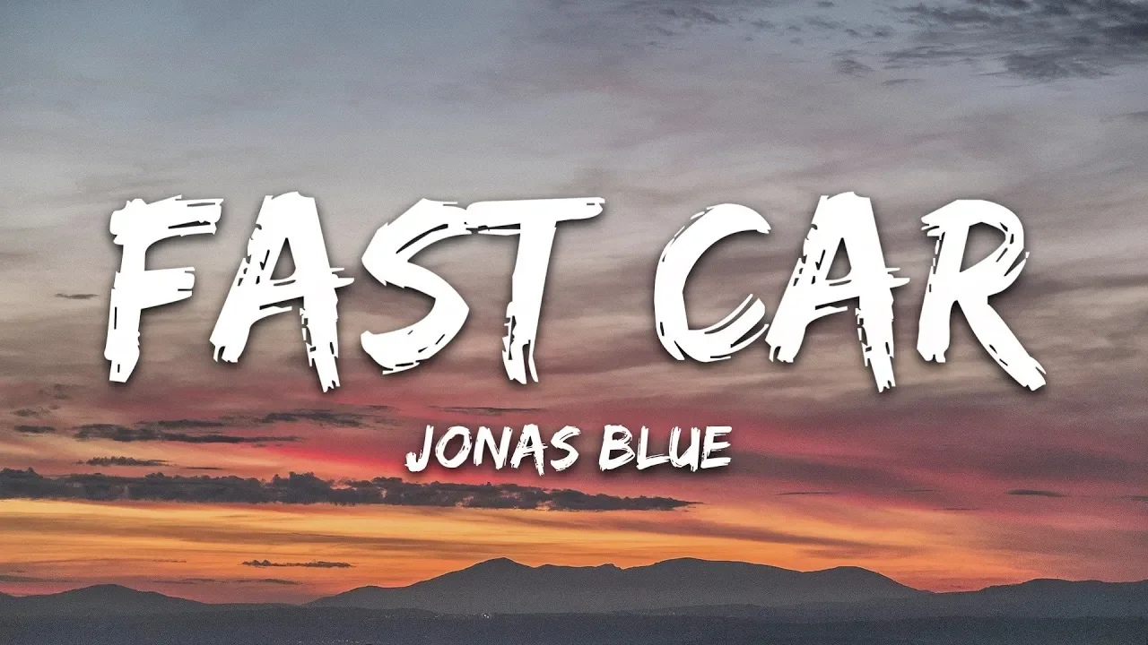 Jonas Blue - Fast Car (Lyrics) ft. Dakota background