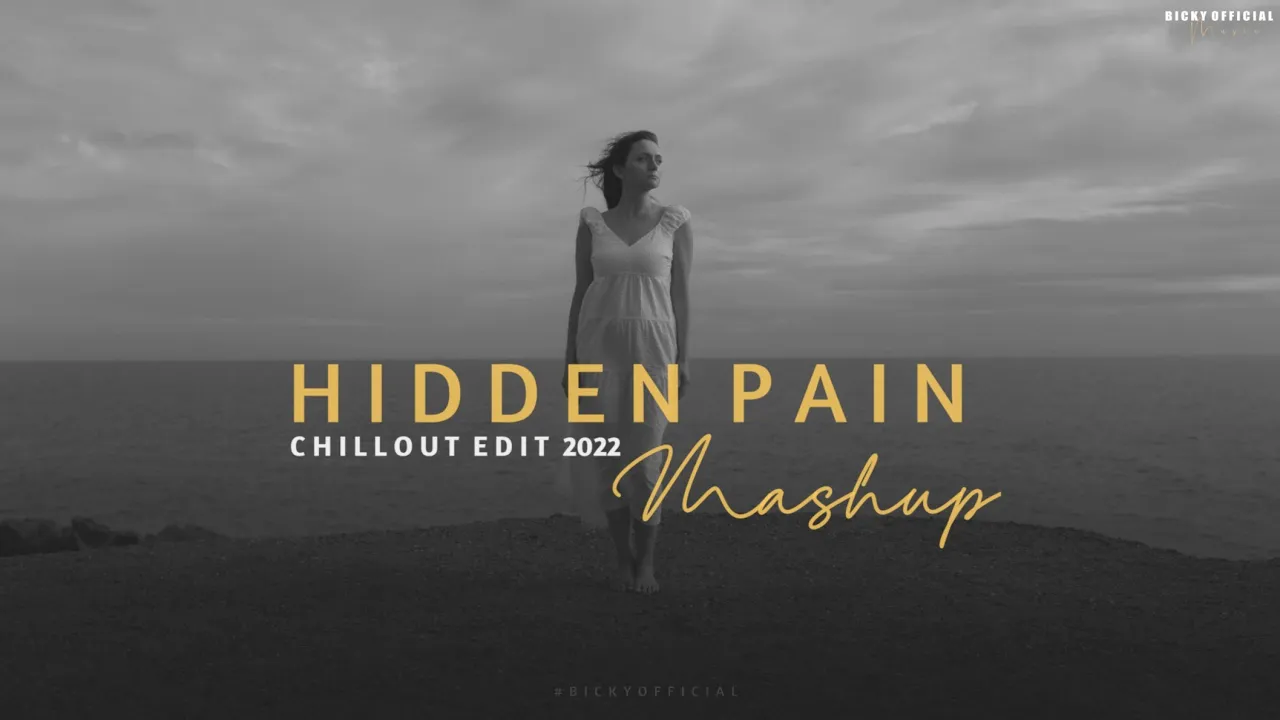 Hidden Pain Mashup 2022 | Chillout Edit | Main Royaan | Yasser desai,Tanveer Evan | BICKY OFFICIAL background