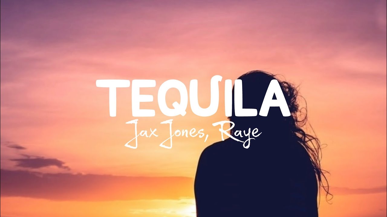 Tequila - Jax Jones, Martin Selveig, Raye and Europa (Lyrics) "Tequila la la la" "Tequila song" background