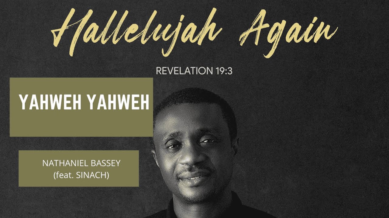 Yahweh YAHWEH - NATHANIEL BASSEY feat. SINACH background