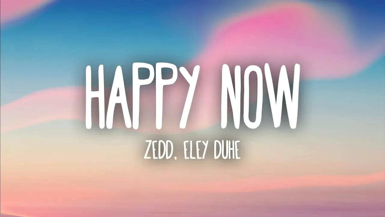 Zedd, Elley Duhé - Happy Now (Lyrics) background