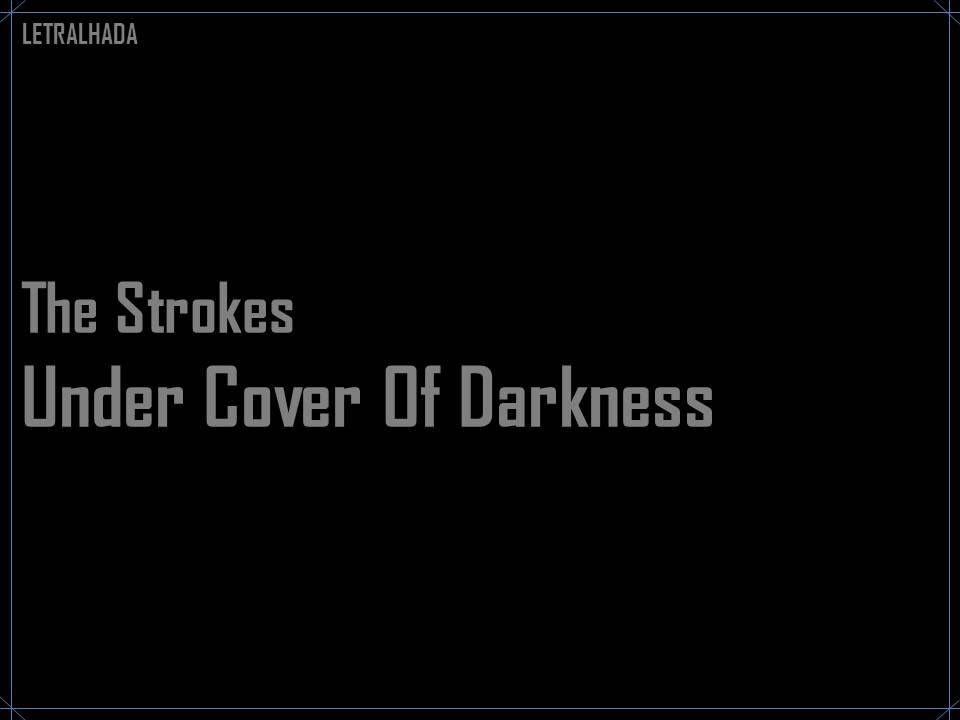 The Strokes - Under Cover Of Darkness - Lyrics / Letra background