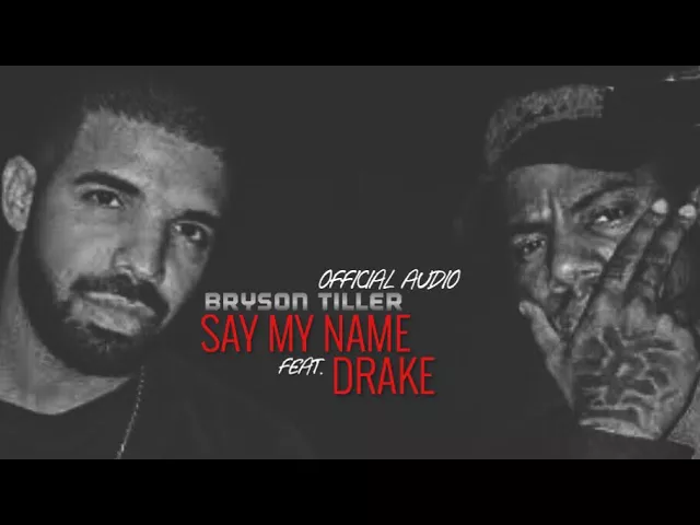 Bryson Tiller - "Say My Name" Ft.Drake (Official Audio) background