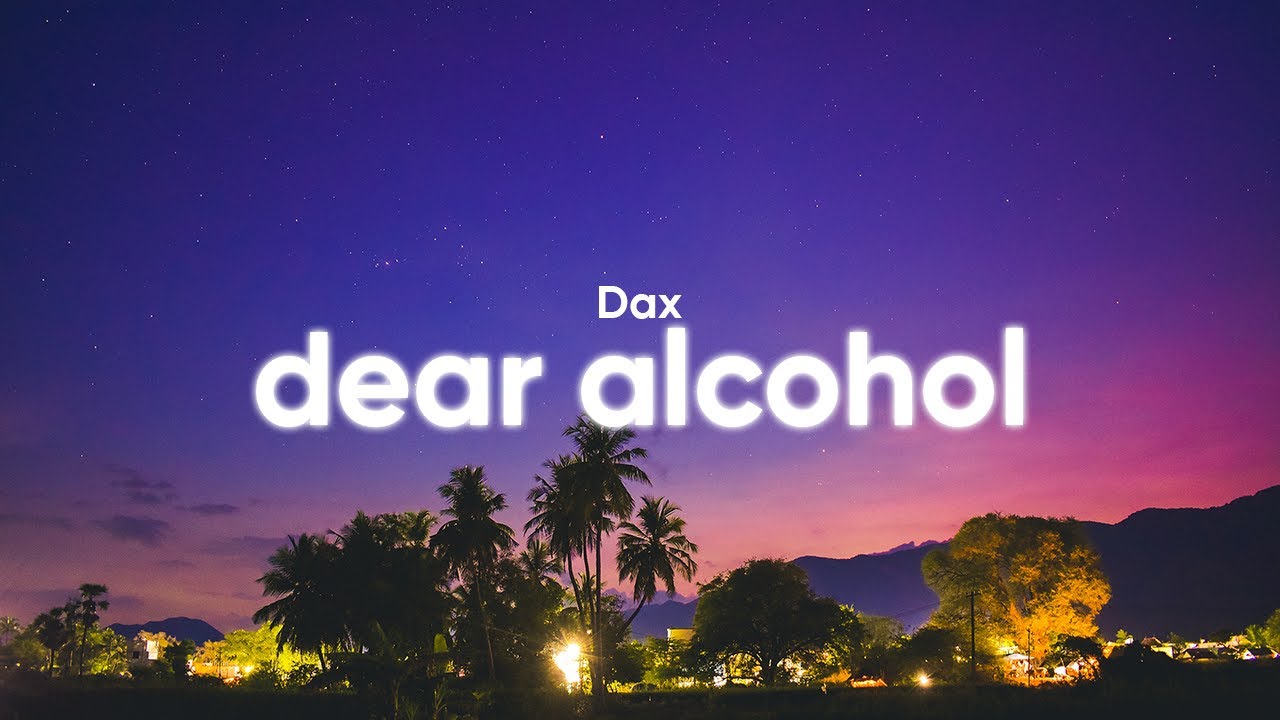 Dax - Dear Alcohol (Lyrics)