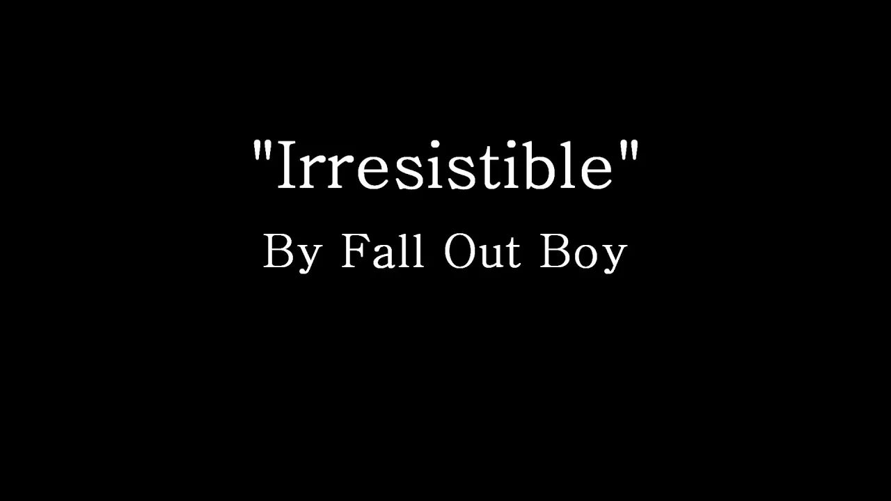 Irresistible - Fall Out Boy (Lyrics) background