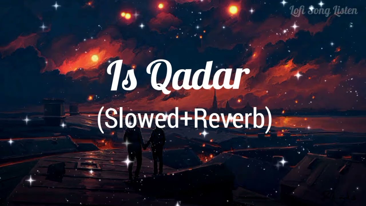 Is Qadar - Lofi Song - (Slowed+Reverb) Darshan Raval, Tulsi Kumar - Indian Lofi Song background