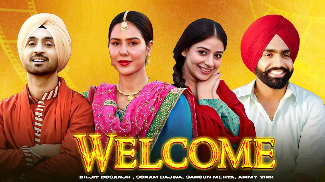 Welcome (HD Video) | Diljit Dosanjh | Sonam Bajwa | Sargun Mehta | Ammy Virk | New Punjabi Movie2024