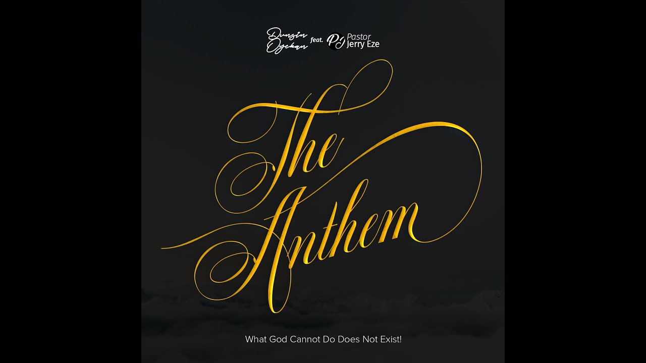The Anthem (What GOD Cannot Do Does not Exist) x Pst Jerry Eze