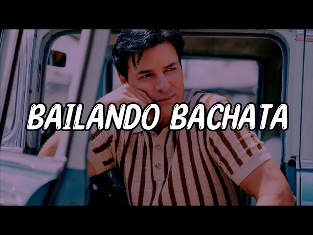 Chayanne - Bailando Bachata (Expert Video Lyrics) background