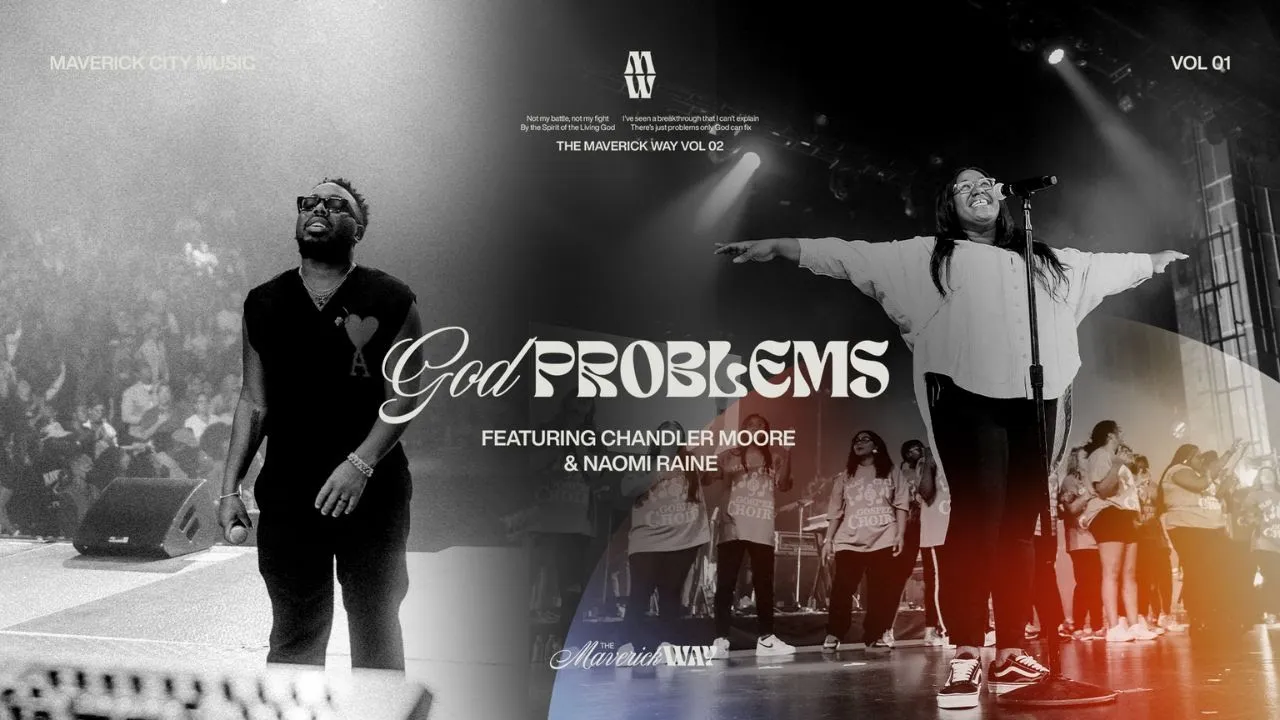 God Problems (Official Music Video) | Maverick City Music I Chandler Moore I Naomi Raine backdrop