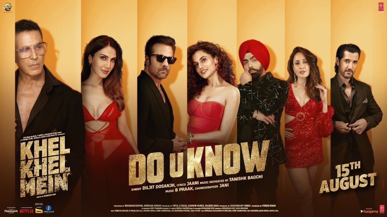 KHEL KHEL MEIN: DO U KNOW (SONG) Akshay Kumar,Diljit Dosanjh,Jaani,Ammy,Taapsee,Vaani,Tanishk background