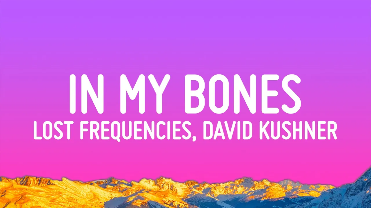 Lost Frequencies, David Kushner - In My Bones (Lyrics) background