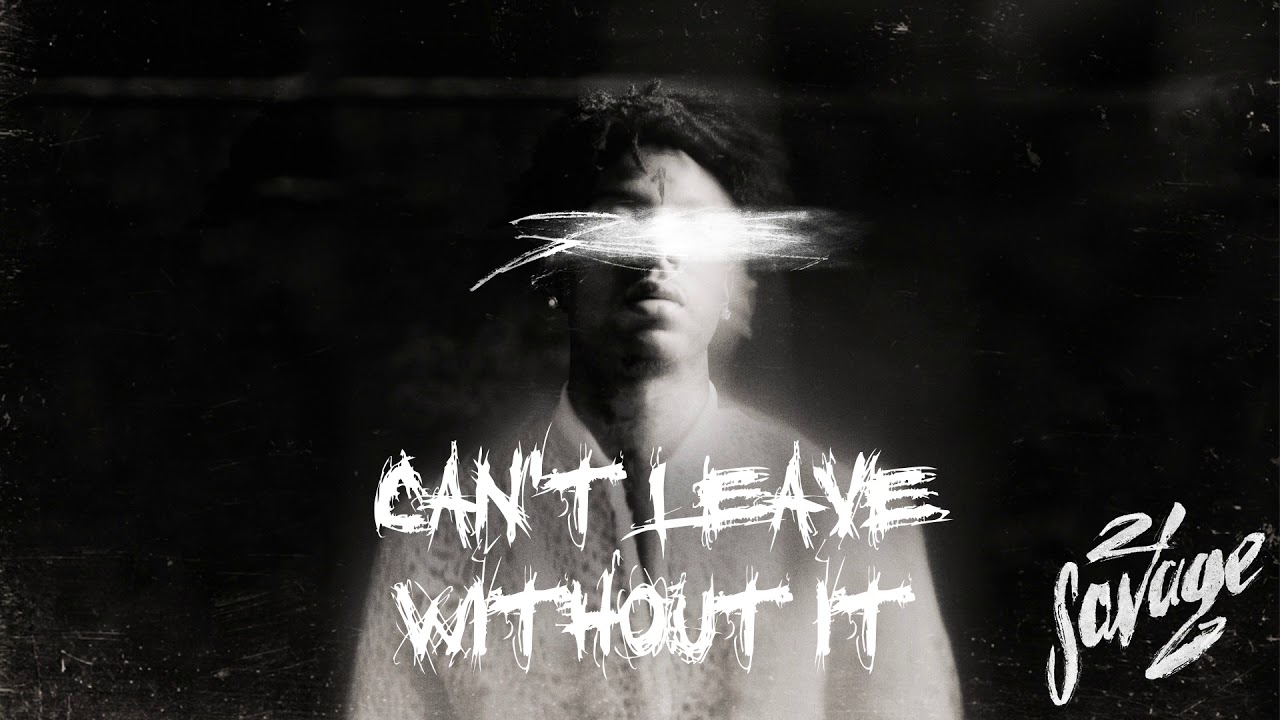 21 Savage - Can't Leave Without It (Official Audio) background