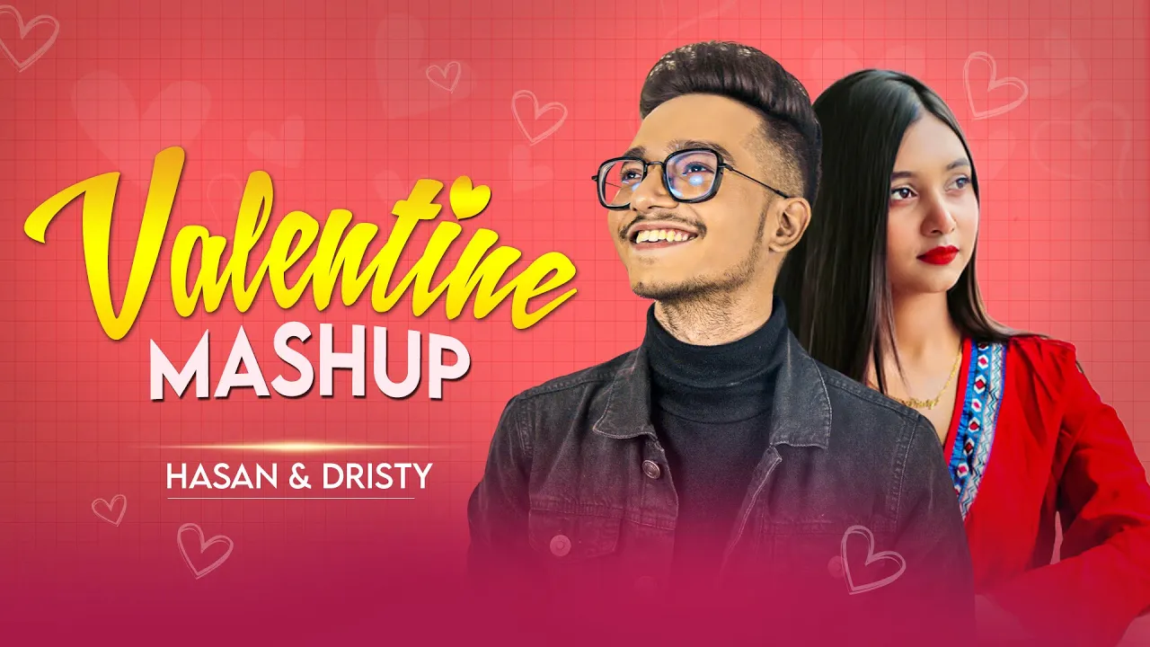 Valentine Mashup - Hasan S. Iqbal & Dristy Anam New Mashup | 2023 | Bangla Mashup background