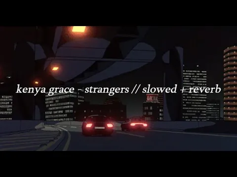 kenya grace - strangers // slowed + reverb + lyrics background