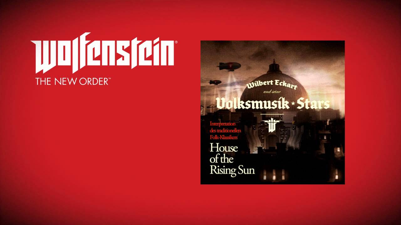 Wolfenstein: The New Order (Soundtrack)- Wilbert Eckart & Volksmusik Stars - House of the Rising Sun backdrop