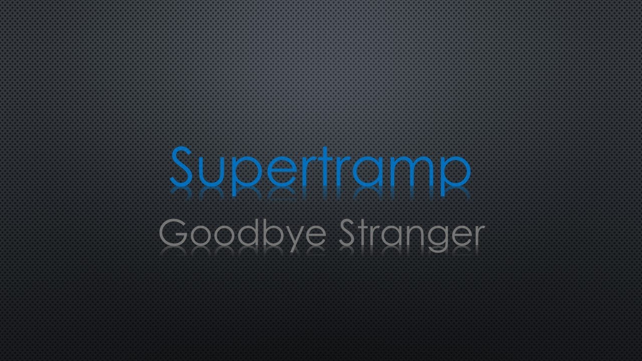 Supertramp Goodbye Stranger Lyrics background