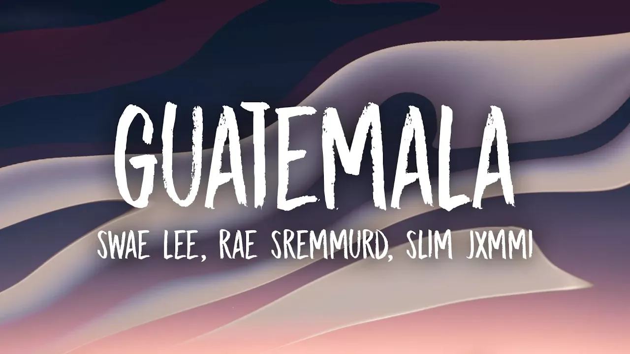 Swae Lee, Slim Jxmmi, Rae Sremmurd - Guatemala (Lyrics) background