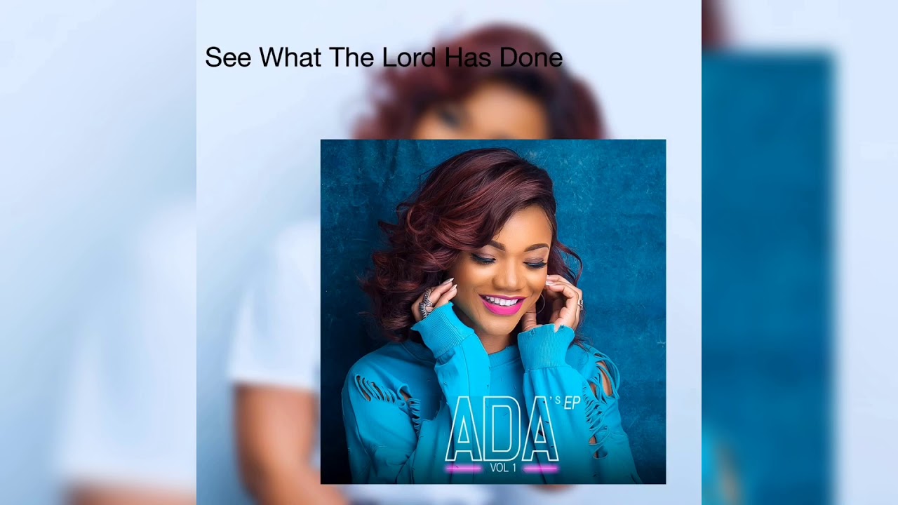 ADA EHI - SEE WHAT THE LORD HAS DONE (AUDIO) background