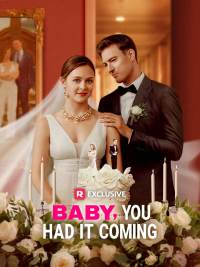 Baby, You Had It Coming