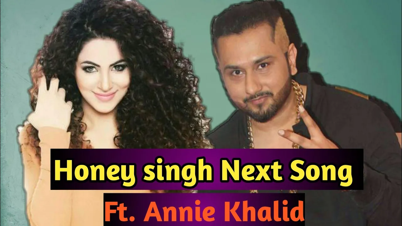 Honey Singh's Next Song After Makhna With Pakistani Singer Annie Khalid || Very Soon !!!!!