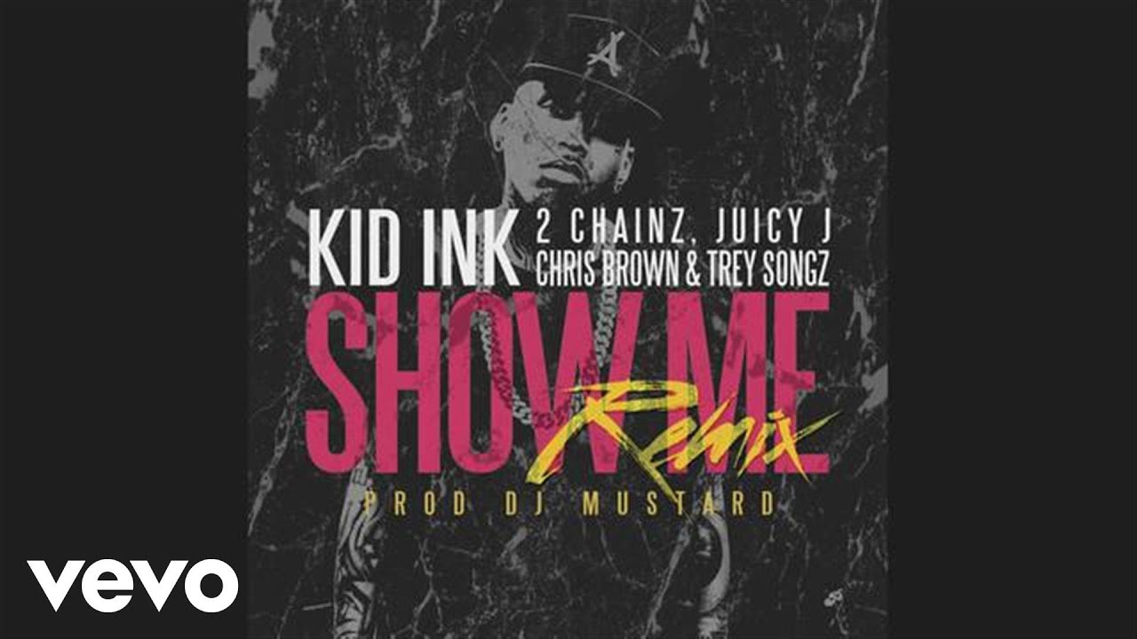 Kid Ink - Show Me REMIX (Audio) ft. Trey Songz, Juicy J, 2 Chainz, Chris Brown backdrop