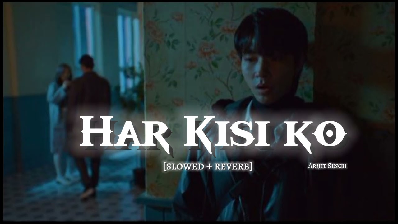 Har Kisi Ko ~ slowed+reverb | Boss | Arijit Singh, Neeti Mohan | It's Melophile| background