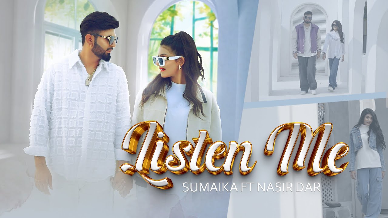 Listen Me Sumaika Ft Nasir Dar (Official Video) New Pakistani Pop Punjabi songs 2024 background