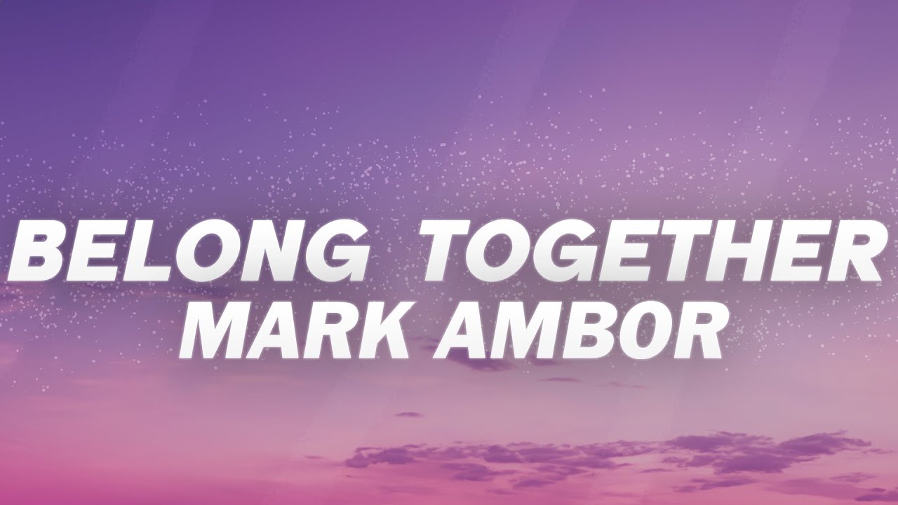 Mark Ambor - Belong Together (Lyrics) backdrop